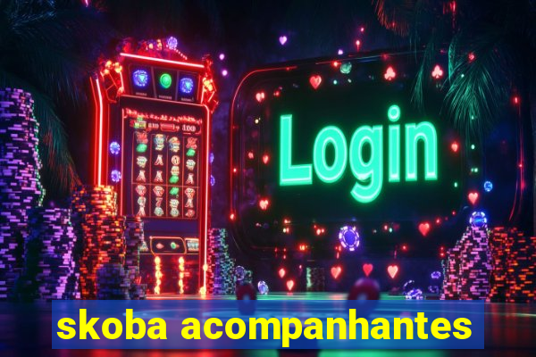 skoba acompanhantes